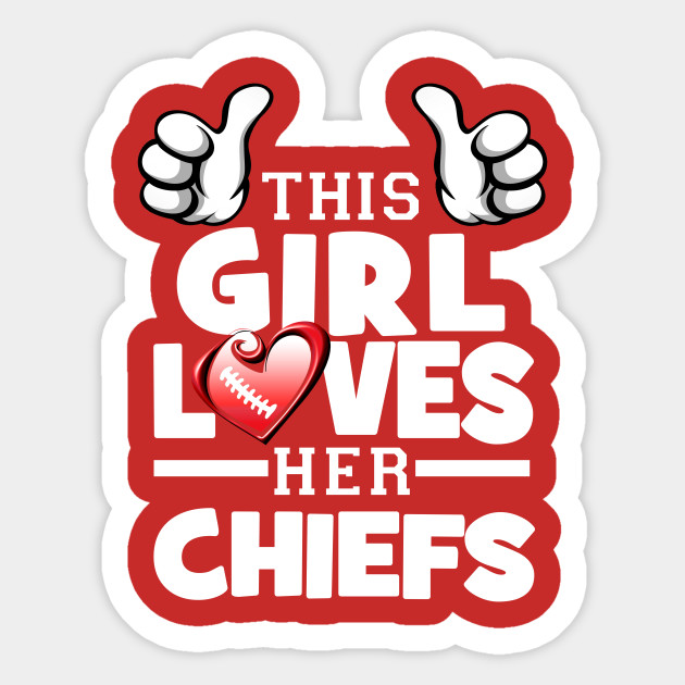 This Girl Loves Her Chiefs Football Kansas City Chiefs Sticker Teepublic 